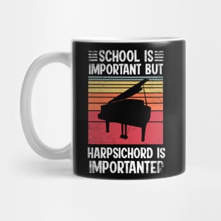 School Is Important But harpsichord Is Importanter Funny Mug